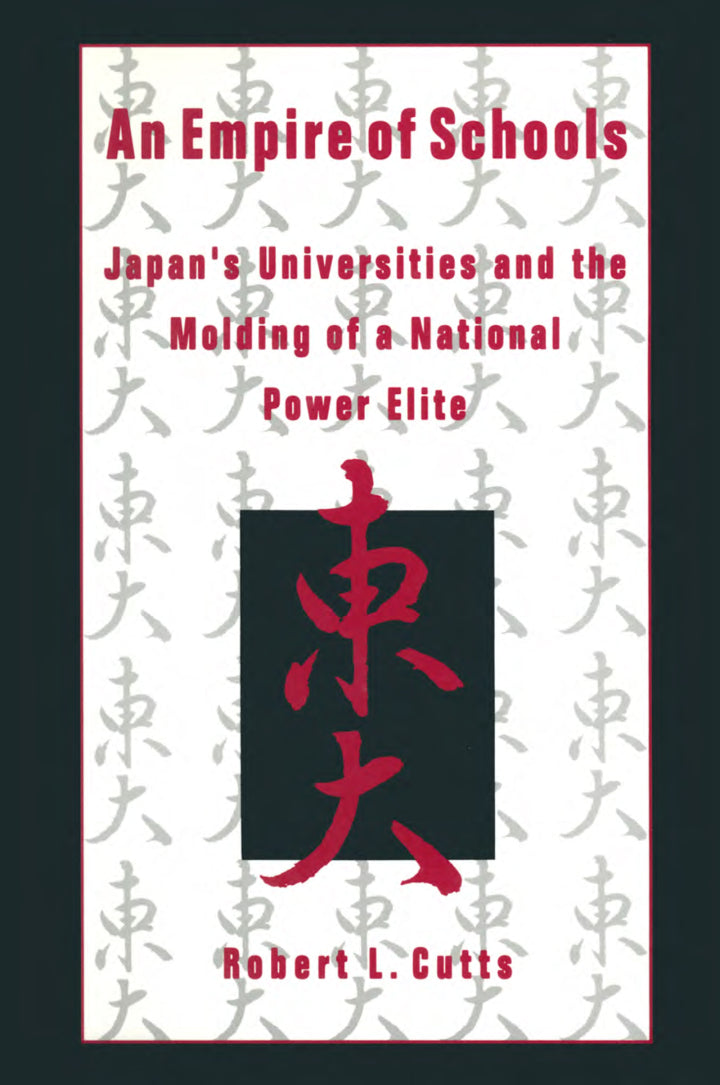An Empire of Schools 1st Edition Japan's Universities and the Molding of a National Power Elite