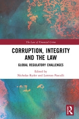 Corruption, Integrity and the Law 1st Edition Global Regulatory Challenges